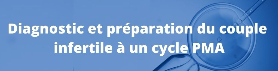 explorations en vue d'un cycle fiv pma