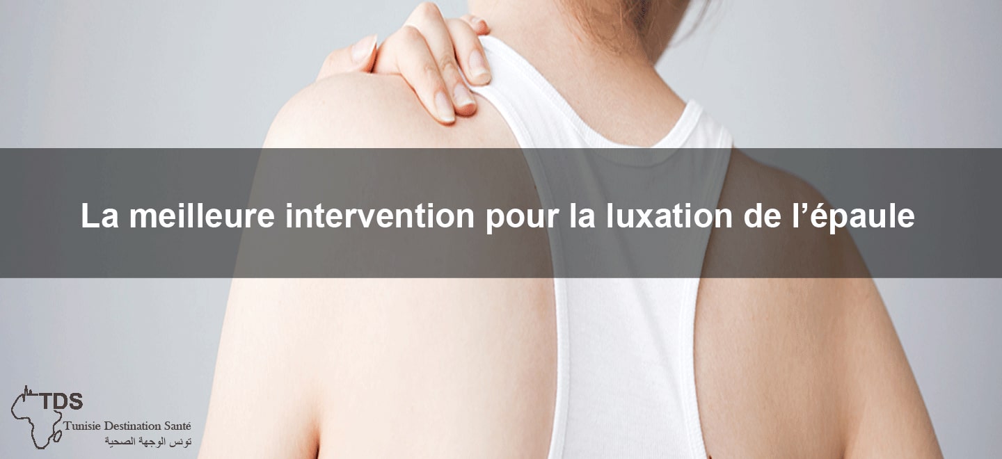 meilleur intervention pour luxation epaule