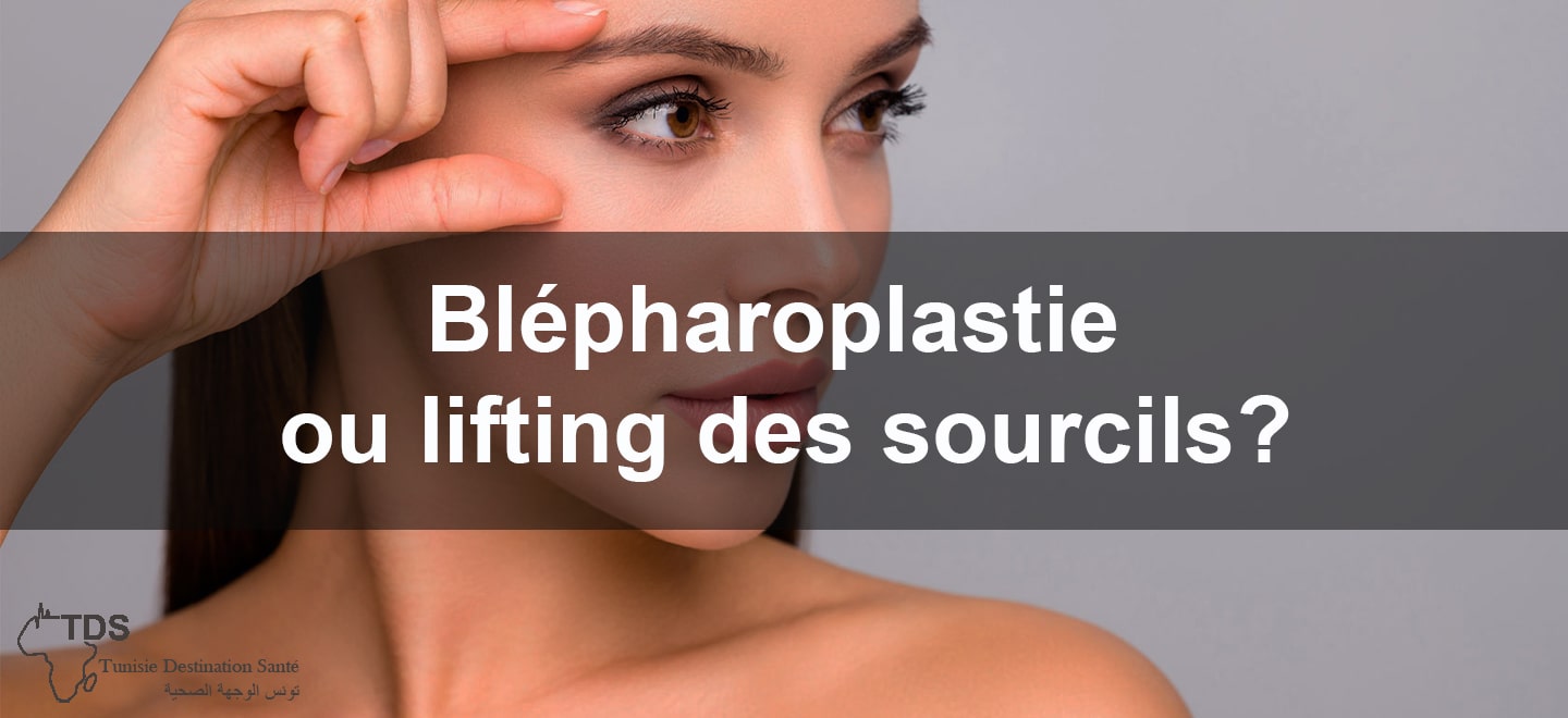 Blepharoplastie ou lifting des sourcils