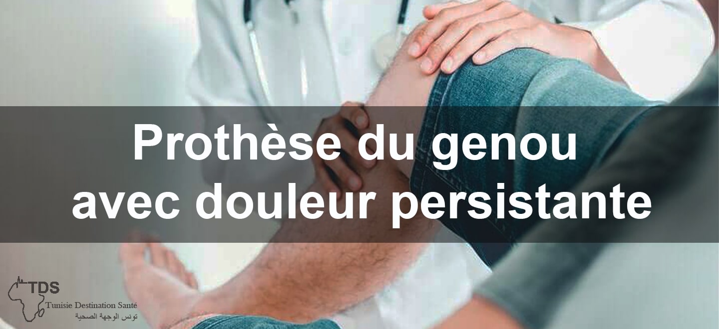 Prothese du genou avec douleur persistante