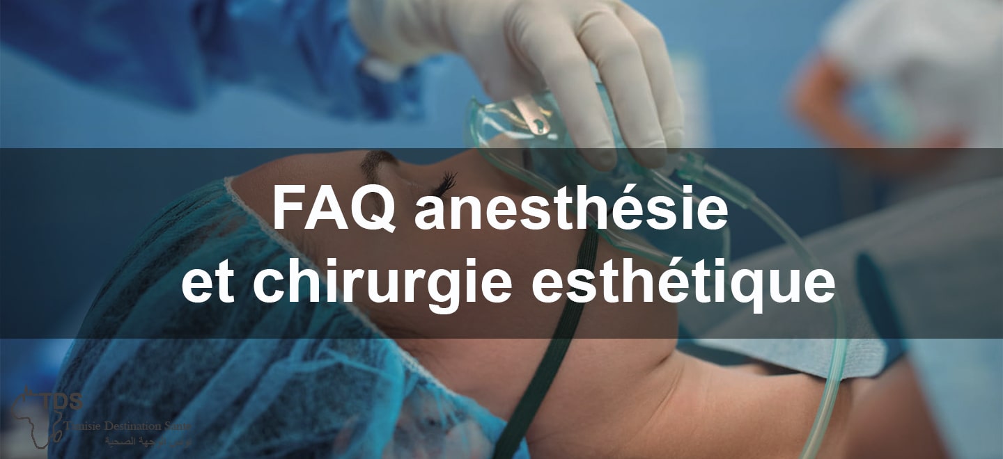 FAQ anesthesie et chirurgie esthetique