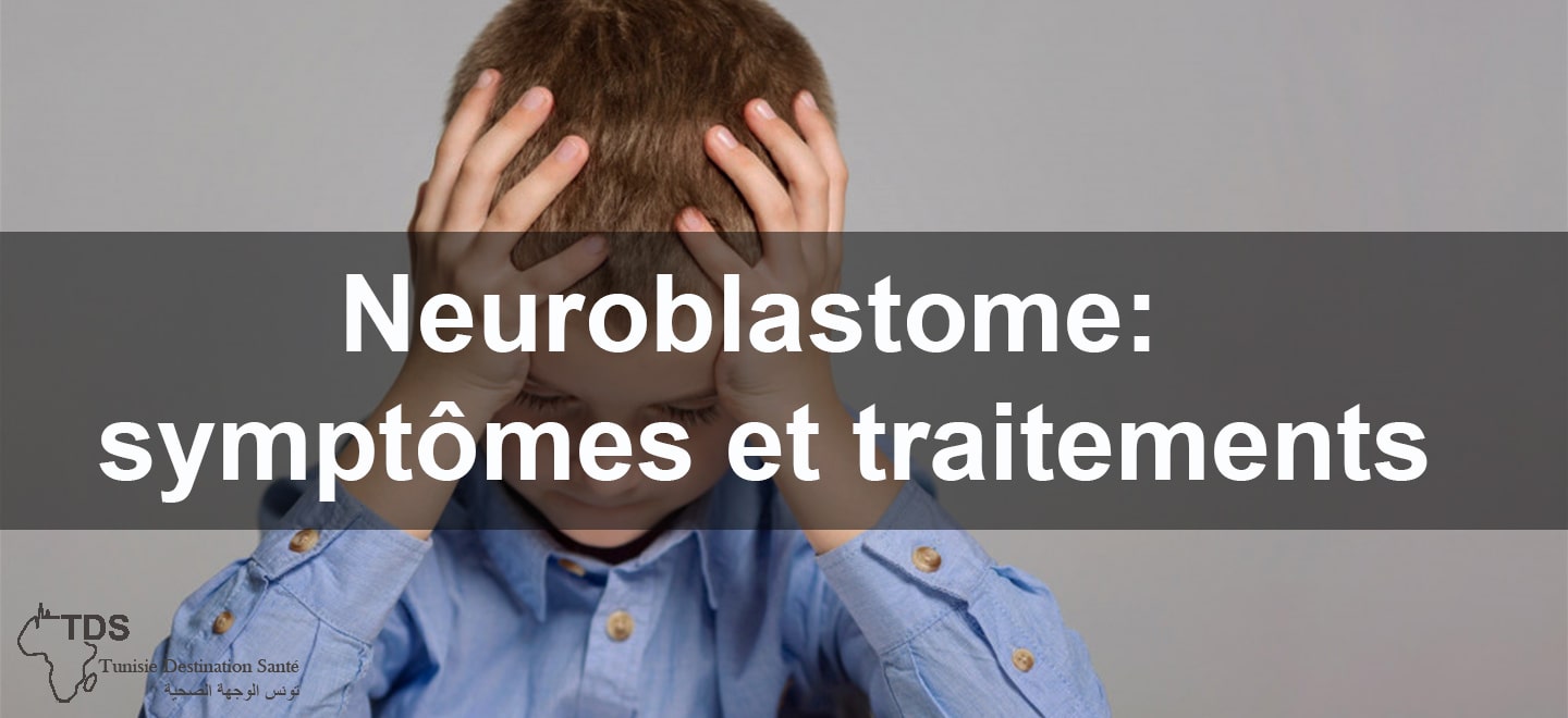 Neuroblastome symptomes et traitements