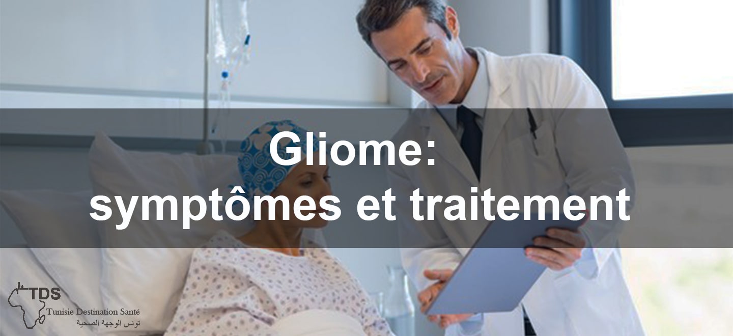 Gliome symptomes et traitement