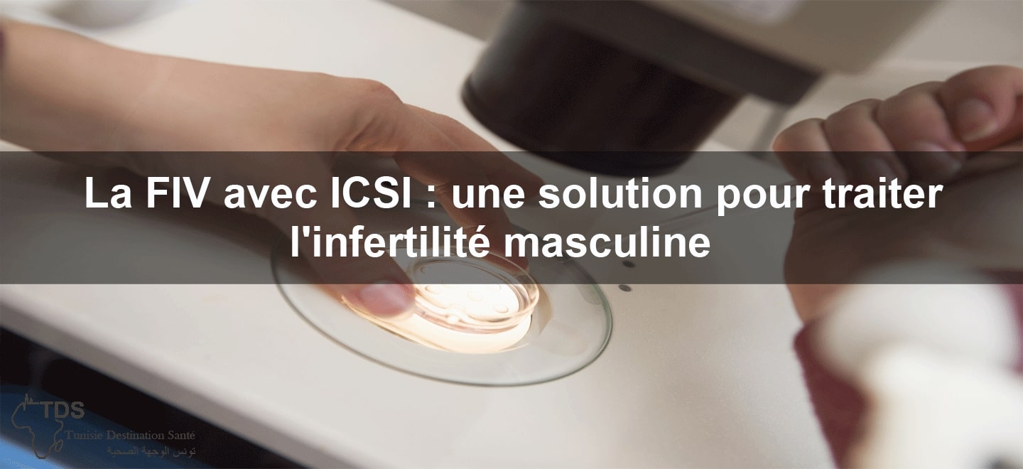 La FIV avec ICSI une solution pour traiter l infertilite masculine