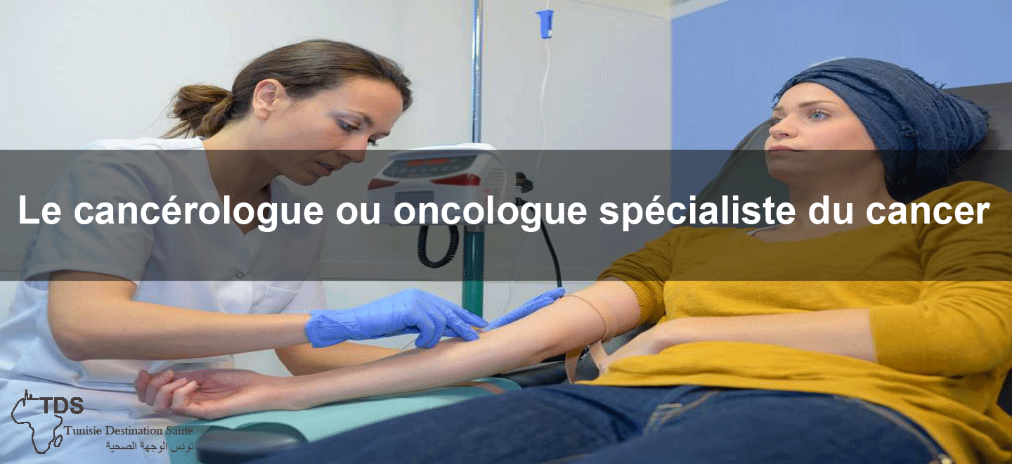 Le cancérologue ou oncologue spécialiste du cancer