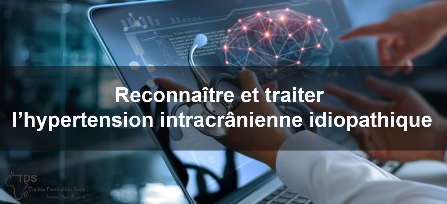 Reconnaitre et traiter lhypertension intracranienne idiopathique