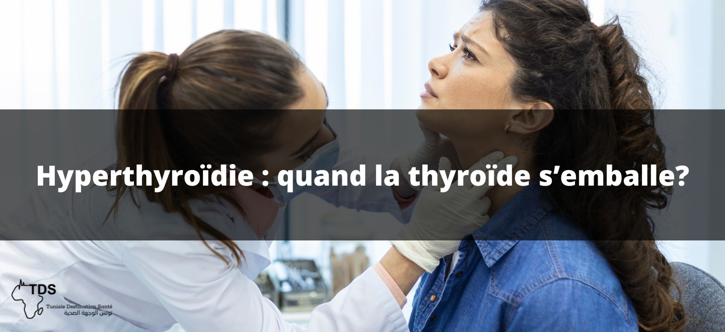 Hyperthyroïdie quand la thyroïde s’emballe