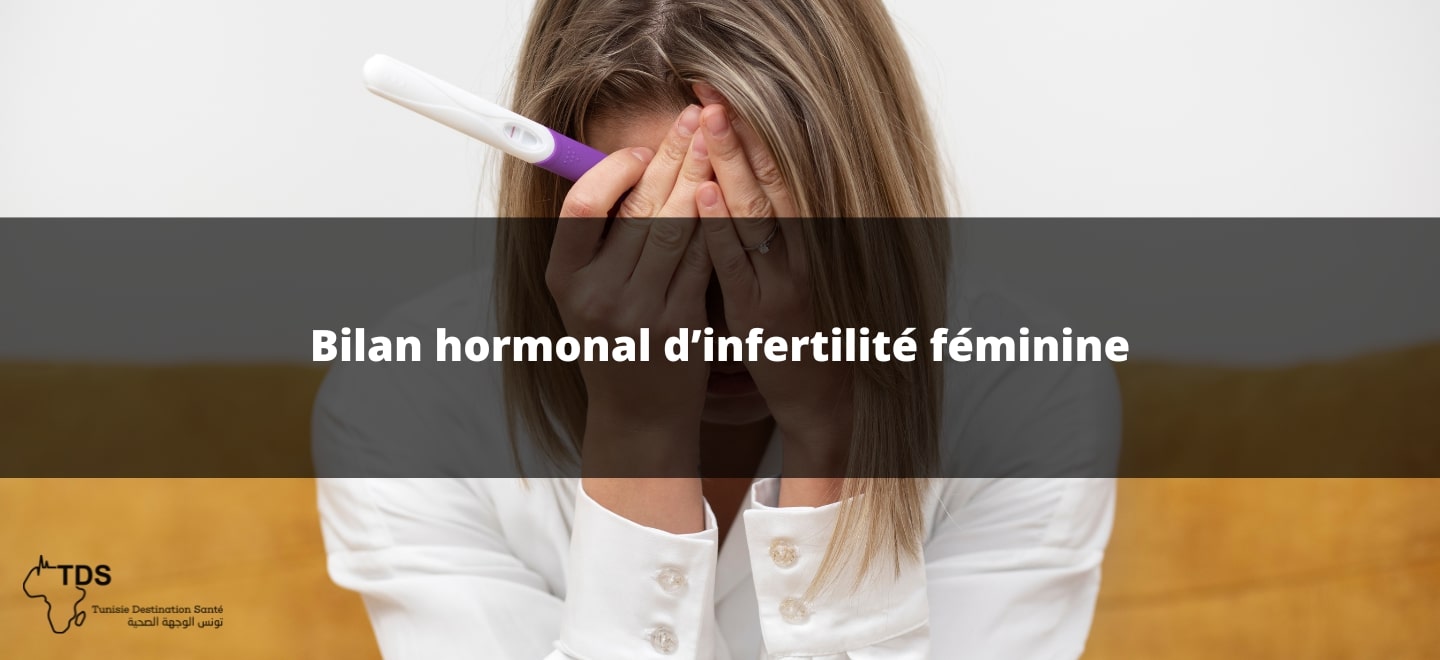 Bilan hormonal d’infertilité féminine