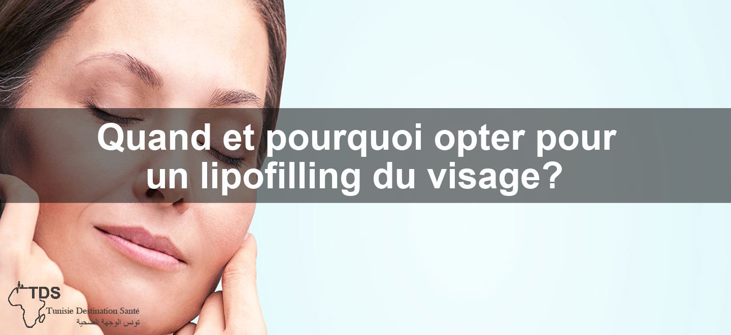 Quand et pourquoi le lipofilling visage